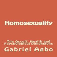 Homosexuality: The Occult, Health and Psychological Dimensions (Second Edition)
