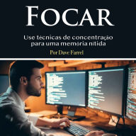 Focar: Use técnicas de concentração para uma memória nítida