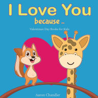 I Love You Because: Valentines Day Books for Kids