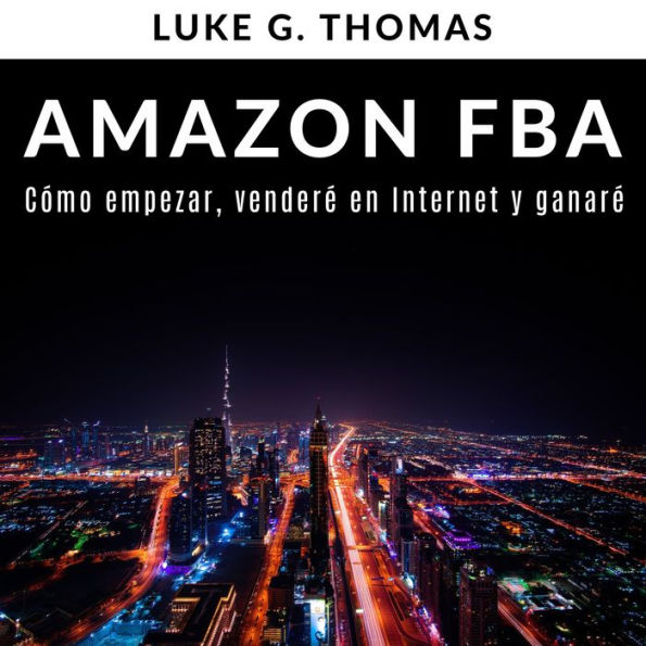 Amazon FBA: Cómo empezar, venderé en Internet y ganaré