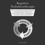 Kognitive Verhaltenstherapie: Wie wir durch Kognitive Verhaltenstherapie unser Selbstwertgefühl stärken und positives Denken lernen - Zwangsgedanken loswerden und Gelassenheit lernen