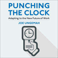 Punching the Clock: Adapting to the New Future of Work