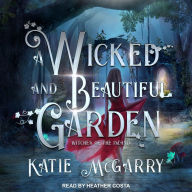 A Wicked and Beautiful Garden