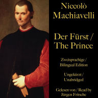 Niccolò Machiavelli: Der Fürst / The Prince: Zweisprachige / Bilingual Edition. Ungekürzt / Unabridged