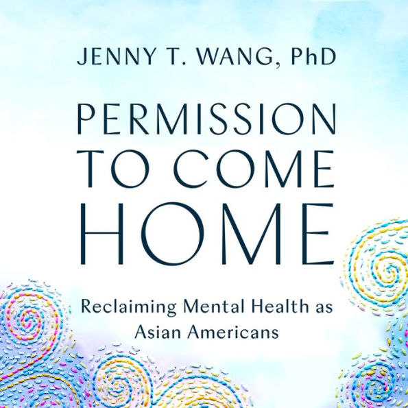 Permission to Come Home: Reclaiming Mental Health as Asian Americans