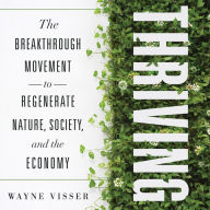 Thriving: The Breakthrough Movement to Regenerate Nature, Society, and the Economy