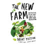 The New Farm: Our Ten Years on the Front Lines of the Good Food Revolution