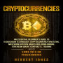 Cryptocurrencies: An Essential Beginner's Guide to Blockchain Technology, Cryptocurrency Investing, Mastering Bitcoin Basics Including Mining, Ethereum, Trading and Some Info on Programming
