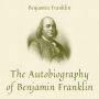 The Autobiography of Benjamin Franklin