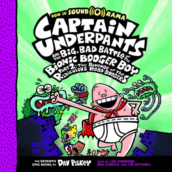 Captain Underpants and the Big, Bad Battle of the Bionic Booger Boy, Part 2: The Revenge of the Ridiculous Robo-Boogers: Color Edition (Captain Underpants #7)