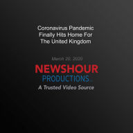 Coronavirus Pandemic Finally Hits Home For The United Kingdom