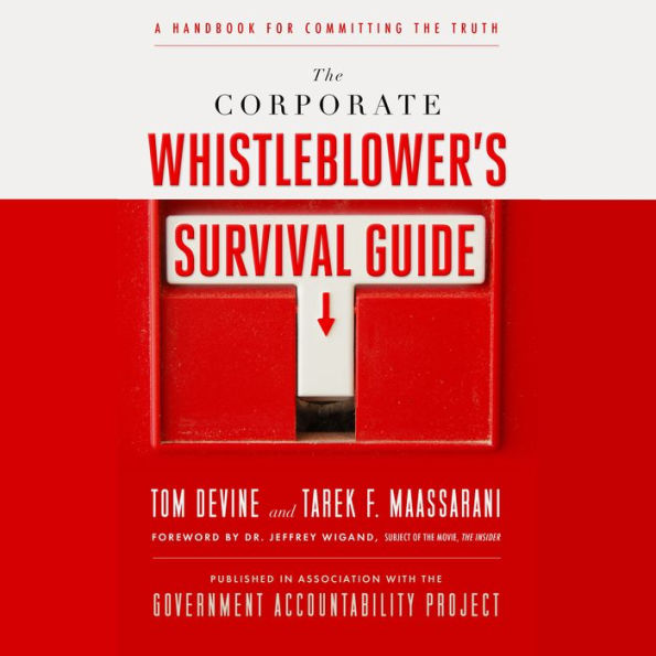 The Corporate Whistleblower's Survival Guide: A Handbook for Committing the Truth