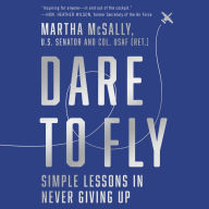 Dare to Fly: Simple Lessons in Never Giving Up