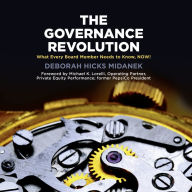 The Governance Revolution: What Every Board Member Needs to Know, NOW!