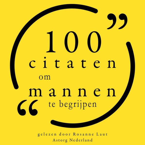 100 citaten om mannen te begrijpen: Collectie 100 Citaten van