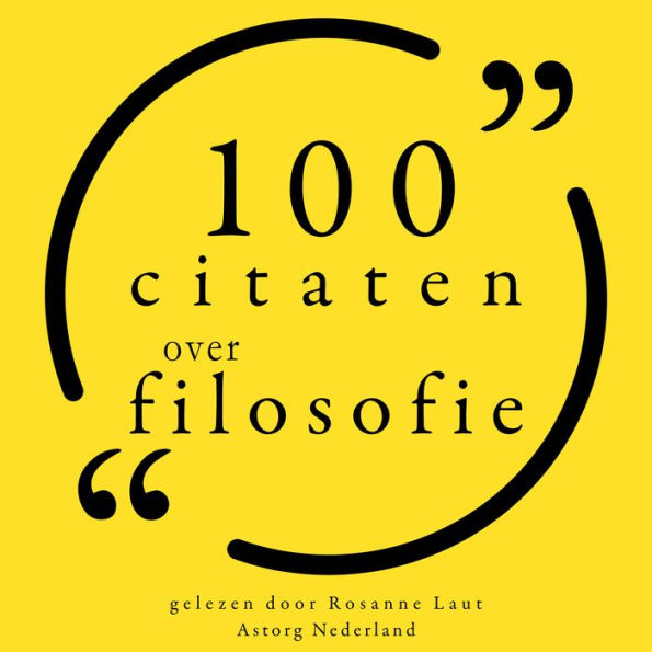 100 citaten over filosofie: Collectie 100 Citaten van