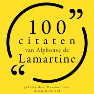 100 citaten van Alphonse de Lamartine: Collectie 100 Citaten van