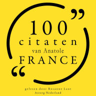100 citaten van Anatole France: Collectie 100 Citaten van