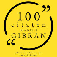 100 citaten van Khalil Gibran: Collectie 100 Citaten van