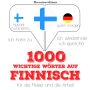 1000 wichtige Wörter auf Finnisch für die Reise und die Arbeit: Ich höre zu, ich wiederhole, ich spreche : Sprachmethode