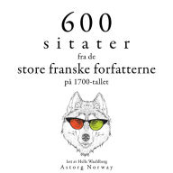 600 sitater fra store franske forfattere fra 1700-tallet: Samle de beste tilbudene