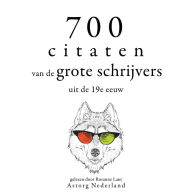 700 citaten van de grote schrijvers uit de 19e eeuw: Verzameling van de mooiste citaten