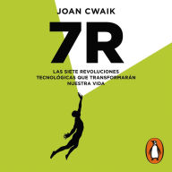 7R: Las siete revoluciones tecnológicas que transformarán nuestra vida (Abridged)