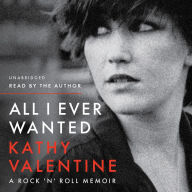 All I Ever Wanted: A Rock 'n' Roll Memoir