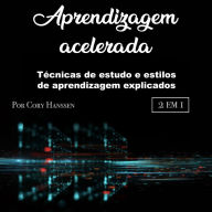 Aprendizagem acelerada: Técnicas de estudo e estilos de aprendizagem explicados