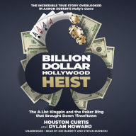 Billion Dollar Hollywood Heist: The A-List Kingpin and the Poker Ring That Brought down Tinseltown