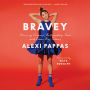 Bravey: Chasing Dreams, Befriending Pain, and Other Big Ideas