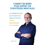 Carnet de bord d'un expert en stratégies mentales: Les stratégies de Coach qui m'ont permis de dépasser le burnout