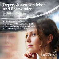 Depressionen verstehen und überwinden - die 6-Monats-Therapie: Das Selbsthilfe-Ratgeber-Hörbuch gegen Depressionen.