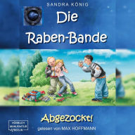 Abgezockt! - Die Raben-Bande, Band 1 (ungekürzt)