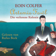 Artemis Fowl - Die verlorene Kolonie (Ein Artemis-Fowl-Roman 5)