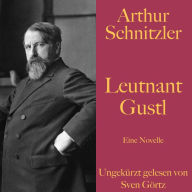 Arthur Schnitzler: Leutnant Gustl: Eine Novelle