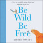 Be Wild Be Free