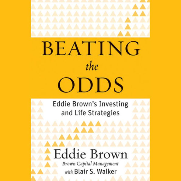 Beating the Odds: Eddie Brown's Investing and Life Strategies