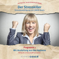 Der Stresskiller - Stressbewältigung mit Emdr Beats: Programm 1 Mit Ausleitung aus der Hypnose