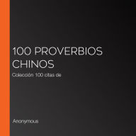 100 Proverbios chinos: Colección 100 citas de