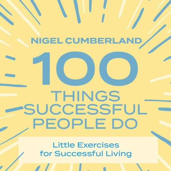 100 Things Successful People Do: Little Exercises for Successful Living