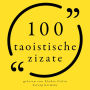 100 taoistische Zitate: Sammlung 100 Zitate