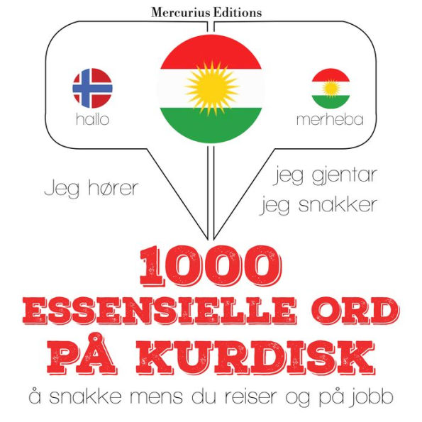 1000 essensielle ord på kurdisk: Jeg hører, jeg gjentar, jeg snakker