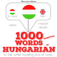 1000 essential words in Hungarian: Listen, Repeat, Speak language learning course