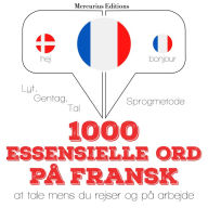 1000 essentielle ord på fransk: Lyt, gentag, tal: sprogmetode