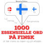 1000 essentielle ord på finsk: Lyt, gentag, tal: sprogmetode