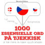 1000 essentielle ord på tjekkisk: Lyt, gentag, tal: sprogmetode
