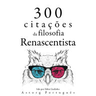 300 citações da filosofia renascentista: Recolha as melhores citações