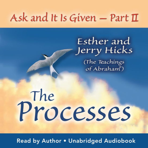Ask And It Is Given Audiobook Free Download Ask and it is Given: The Process by Esther Hicks, Jerry Hicks