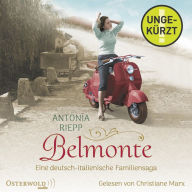 Belmonte (Die Belmonte-Reihe 1): Eine deutsch-italienische Familiensaga